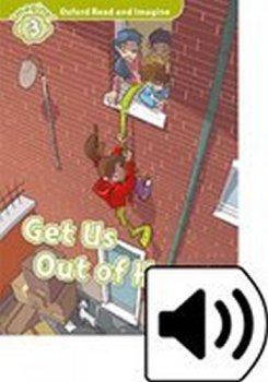 Oxford Read and Imagine Level 3: Get Us Out of Here! with Audio Mp3 Pack