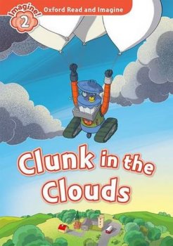 Oxford Read and Imagine Level 2: Clunk in the Clouds