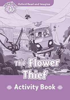 Oxford Read and Imagine Level 4: The Flower Thief Activity Book