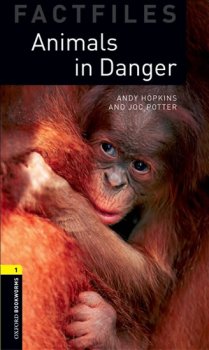 Oxford Bookworms Factfiles New Edition 1 Animals in Danger