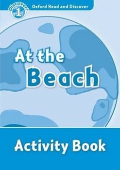 Oxford Read and Discover Level 1: at the Beach Activity Book