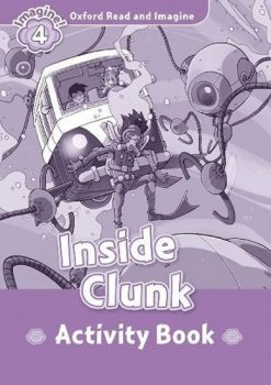 Oxford Read and Imagine Level 4: Inside Clunk Activity Book