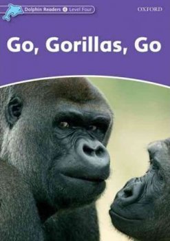 Dolphin Readers 4 - Go Gorillas, Go