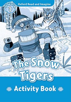 Oxford Read and Imagine Level 1: The Snow Tigers Activity Book