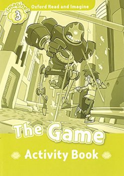 Oxford Read and Imagine Level 3: The Game Activity Book