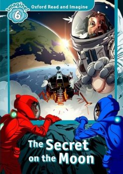 Oxford Read and Imagine Level 6: The Secret on the Moon