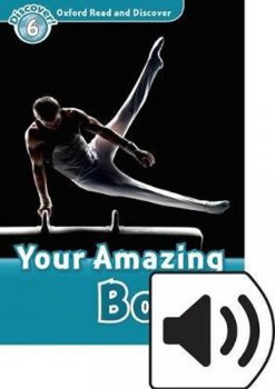 Oxford Read and Discover Level 6: Your Amazing Body with Mp3 Pack