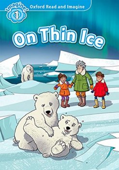 Oxford Read and Imagine Level 1: On Thin Ice