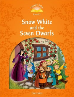 Classic Tales Second Edition Level 5 Snow White and the Seven Dwarfs