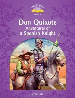 Classic Tales Second Edition Level 4 Don Quixote Adventures of a Spanish Knight