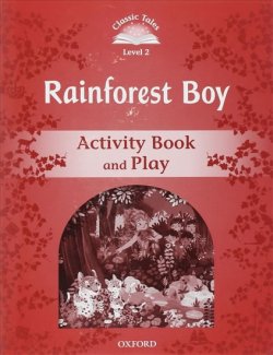 Classic Tales Second Edition Level 2 Rainforest Boy Activity Book and Play