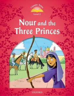 Classic Tales Second Edition Level 2 Nour and the Three Princes