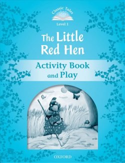 Classic Tales Second Edition Level 1 the Little Red Hen Activity Book and Play