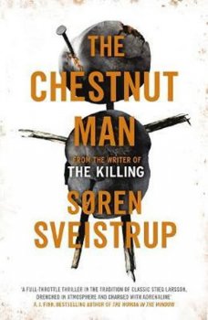 The Chestnut Man : The gripping debut novel from the writer of The Killing