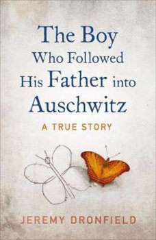 The Boy Who Followed His Father into Auschwitz : The Sunday Times Bestseller