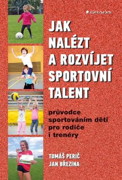Jak nalézt a rozvíjet sportovní talent - Průvodce sportováním dětí pro rodiče i trenéry