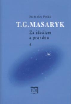 T. G. Masaryk - Za ideálem a pravdou 4