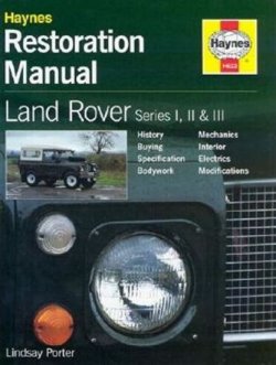 Land Rover Series I, II & III Restoration Manual