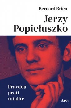 Jerzy Popieluszko - Pravdou proti totalitě
