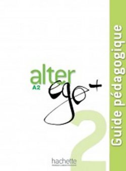 Alter Ego + A2 Guide pédagogique