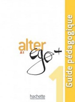 Alter Ego + A1 Guide pédagogique