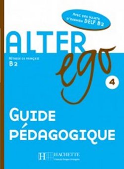 Alter Ego 4 B2 Guide pédagogique