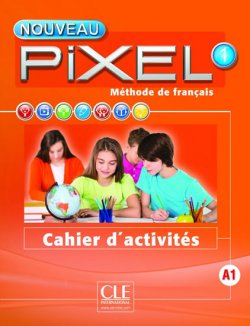 Nouveau Pixel 1- Niveau A1 - Cahier d´activités