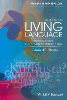 Living Language : An Introduction to Linguistic Anthropology