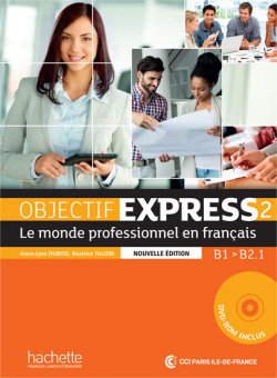 Objectif Express 2 (B1/B2.1) Livre de l´éleve + DVD-ROM, Nouvelle édition