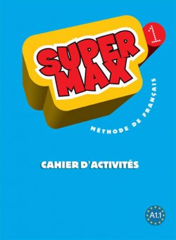 Super Max 1 (A1.1) Cahier d´activités