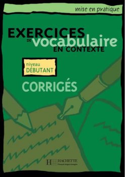 Mise en pratique Vocabulaire: Débutan/Corrigés