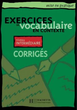 Mise en pratique Vocabulaire: Intermédiaire/Corrigés