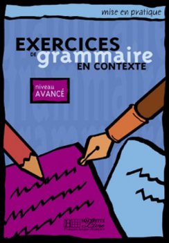 Mise en pratique Grammaire:Avancé/Livre de l´éleve