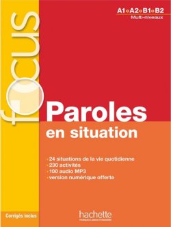 Focus: Paroles en situation + CD audio + corrigés + Parcours digital (Multi-niveaux A1/A2/B1/B2)