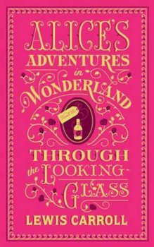 Alice´s Adventures in Wonderland and Through the Looking-Glass : (Barnes & Noble Collectible Classics: Flexi Edition)