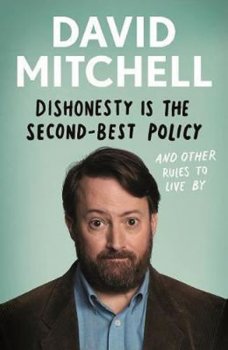 Dishonesty is the Second-Best Policy : And Other Rules to Live By
