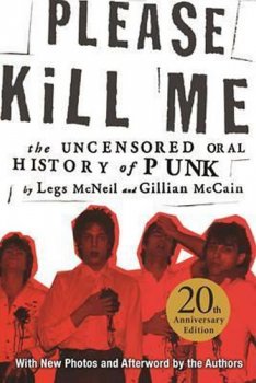 Please Kill Me : The Uncensored Oral History of Punk