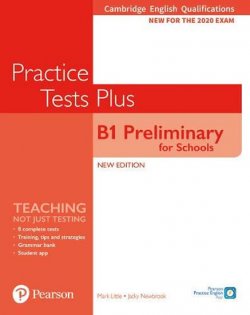 Practice Tests Plus B1 Preliminary for Schools Cambridge Exams 2020 Student´s Book without key