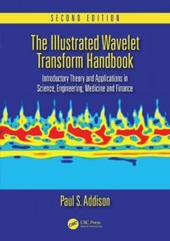 The Illustrated Wavelet Transform Handbook : Introductory Theory and Applications in Science, Engineering, Medicine and Finance, Second Edition