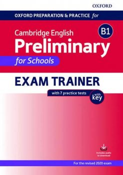 Oxford Preparation and Practice for Cambridge English: B1 Preliminary for Schools Exam Trainer with Key