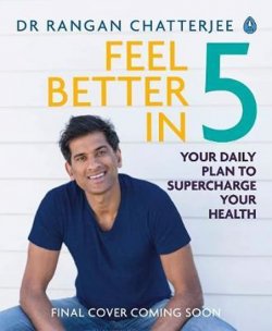 Feel Better In 5 : Your Daily Plan to Feel Great for Life