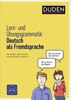 Duden Lern-und Übungsgrammatik Deutsch als Fremdsprache:Verstehen, üben, testen mit den Duden-Trainern