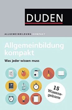 Duden Allgemeinbildung kompakt: Was jeder wissen muss