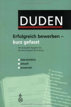 Duden Erfolgreich Bewerben - Kurz Gefasst