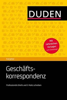 Duden Ratgeber - Geschäftskorrespondenz: Professionelle Briefe und E-Mails schreiben, 2. Ausgabe