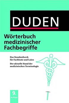 Duden Wörterbuch medizinischer Fachbegriffe: : Das Standardwerk für Fachleute und Laien Der aktuelle Stand der medizinischen Terminologie (9. Auflage)