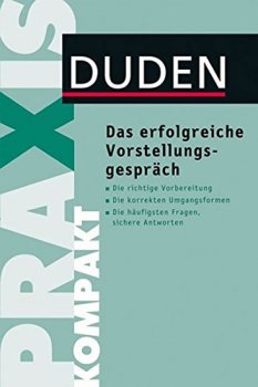 Duden Praxis Kompakt - Das Erfolgreiche Vorstellungsgespräch