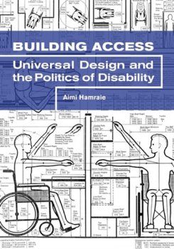 Building Access : Universal Design and the Politics of Disability