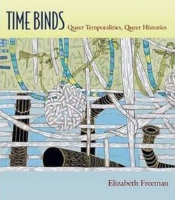 Time Binds : Queer Temporalities, Queer Histories