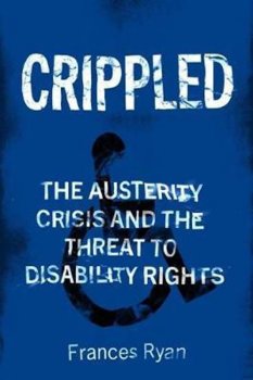 Crippled : Austerity and the Demonization of Disabled People